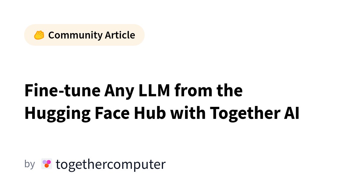 Быстрая и дешевая кастомизация LLM: Hugging Face + Together AI